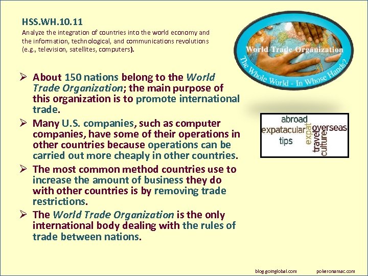 HSS. WH. 10. 11 Analyze the integration of countries into the world economy and