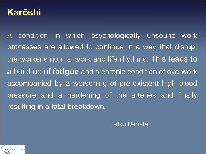 Karōshi A condition in which psychologically unsound work processes are allowed to continue in