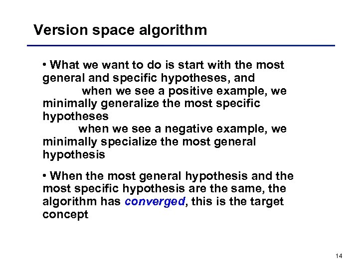 Version space algorithm • What we want to do is start with the most