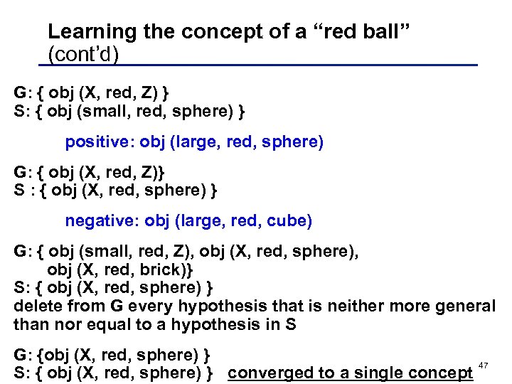 Learning the concept of a “red ball” (cont’d) G: { obj (X, red, Z)
