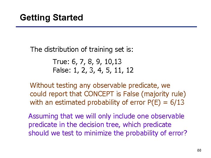 Getting Started The distribution of training set is: True: 6, 7, 8, 9, 10,