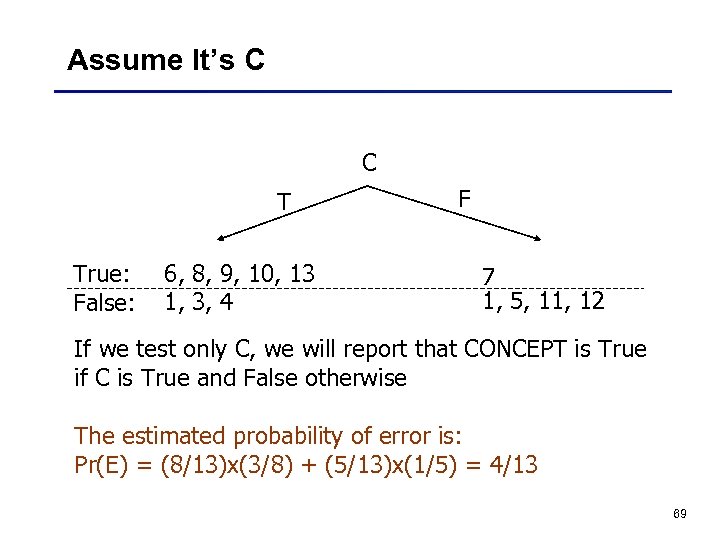 Assume It’s C C T True: False: 6, 8, 9, 10, 13 1, 3,