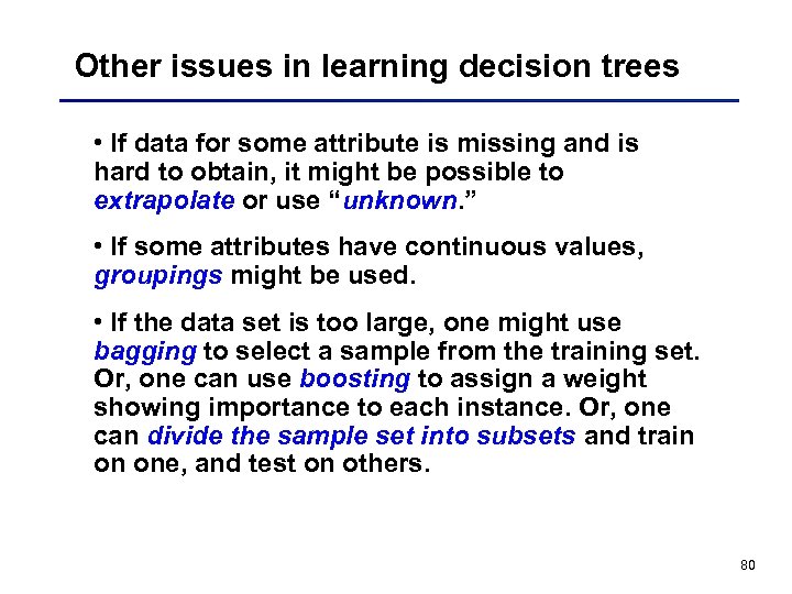 Other issues in learning decision trees • If data for some attribute is missing