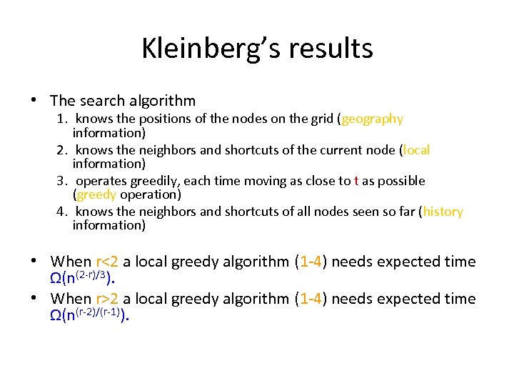 Kleinberg’s results • The search algorithm 1. knows the positions of the nodes on