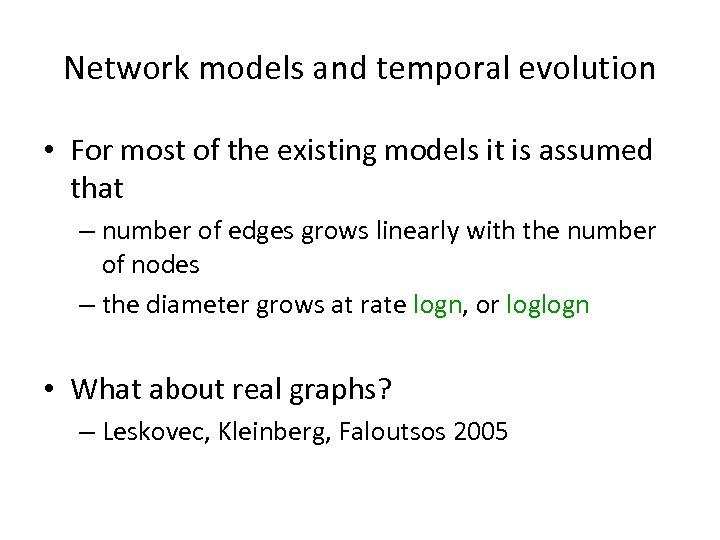 Network models and temporal evolution • For most of the existing models it is