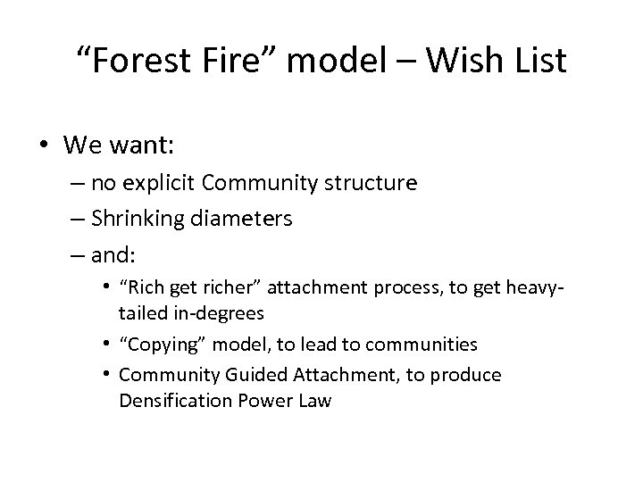 “Forest Fire” model – Wish List • We want: – no explicit Community structure