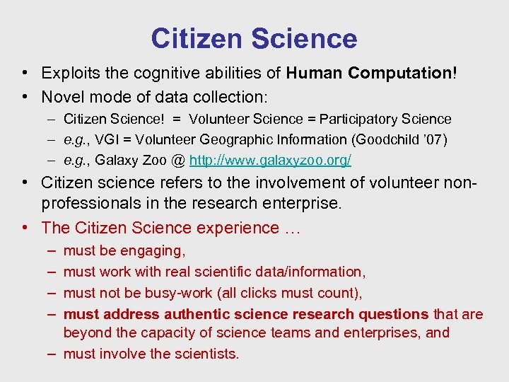 Citizen Science • Exploits the cognitive abilities of Human Computation! • Novel mode of