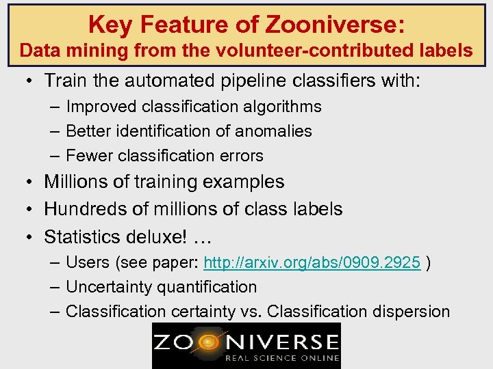 Key Feature of Zooniverse: Data mining from the volunteer-contributed labels • Train the automated