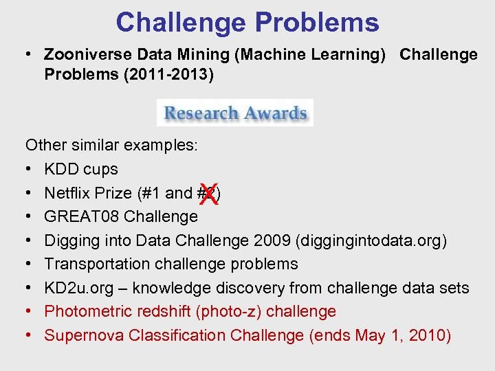 Challenge Problems • Zooniverse Data Mining (Machine Learning) Challenge Problems (2011 -2013) Other similar