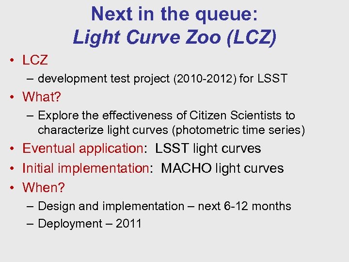 Next in the queue: Light Curve Zoo (LCZ) • LCZ – development test project