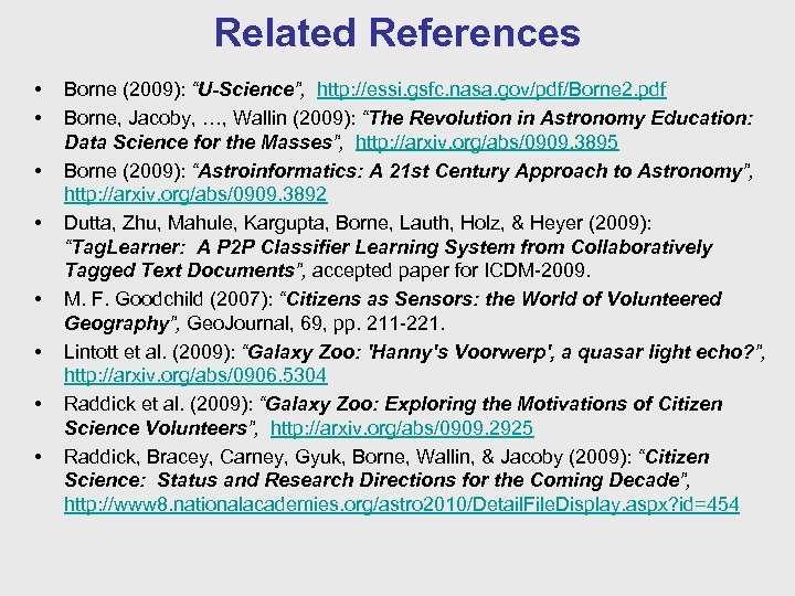 Related References • • Borne (2009): “U-Science”, http: //essi. gsfc. nasa. gov/pdf/Borne 2. pdf