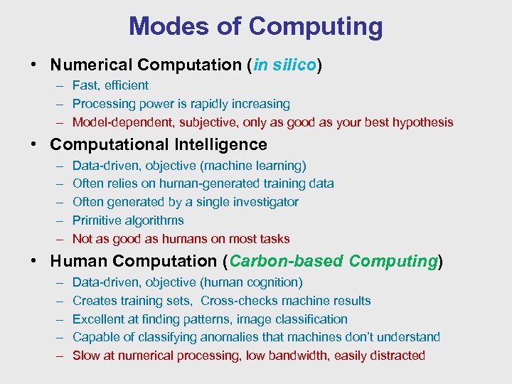 Modes of Computing • Numerical Computation (in silico) – Fast, efficient – Processing power