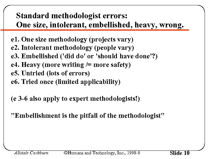 Standard methodologist errors: One size, intolerant, embellished, heavy, wrong. e 1. One size methodology