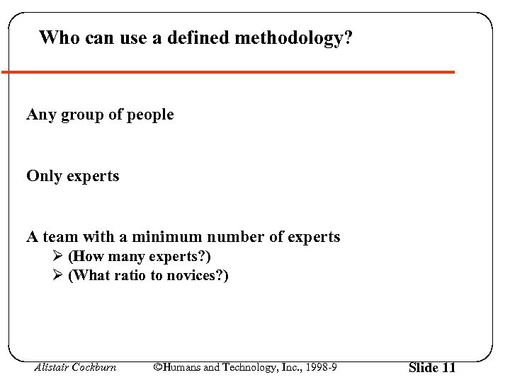 Who can use a defined methodology? Any group of people Only experts A team