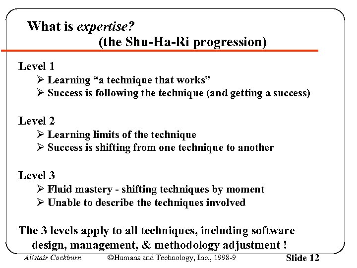 What is expertise? (the Shu-Ha-Ri progression) Level 1 Ø Learning “a technique that works”