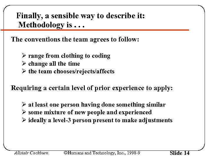 Finally, a sensible way to describe it: Methodology is. . . The conventions the