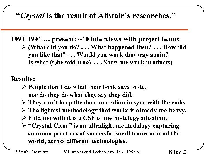 “Crystal is the result of Alistair’s researches. ” 1991 -1994 … present: ~40 interviews