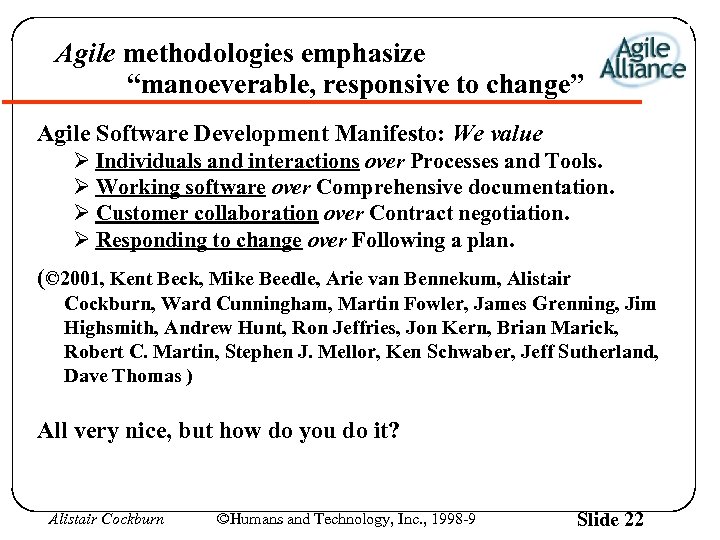 Agile methodologies emphasize “manoeverable, responsive to change” Agile Software Development Manifesto: We value Ø