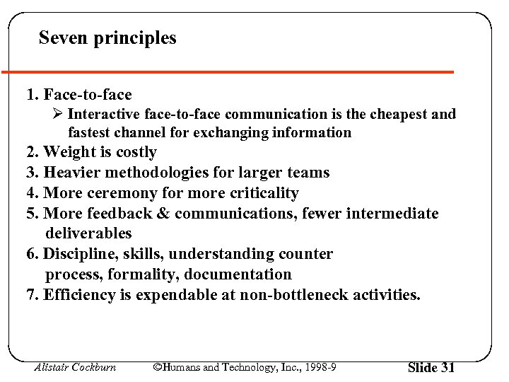 Seven principles 1. Face-to-face Ø Interactive face-to-face communication is the cheapest and fastest channel