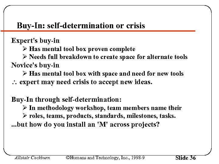 Buy-In: self-determination or crisis Expert's buy-in Ø Has mental tool box proven complete Ø