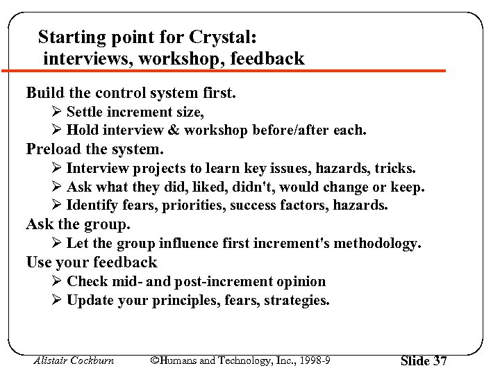 Starting point for Crystal: interviews, workshop, feedback Build the control system first. Ø Settle