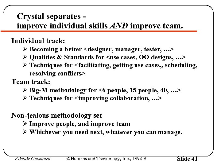 Crystal separates improve individual skills AND improve team. Individual track: Ø Becoming a better