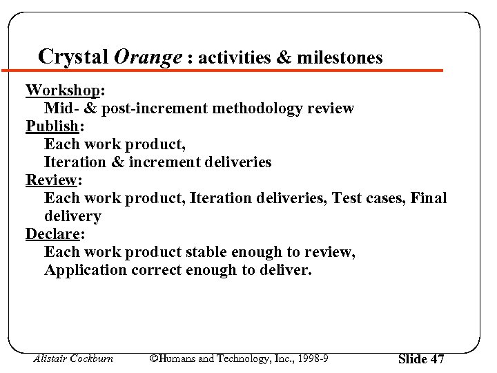 Crystal Orange : activities & milestones Workshop: Mid- & post-increment methodology review Publish: Each