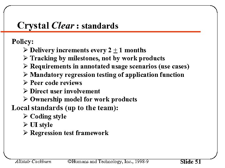 Crystal Clear : standards Policy: Ø Delivery increments every 2 + 1 months Ø