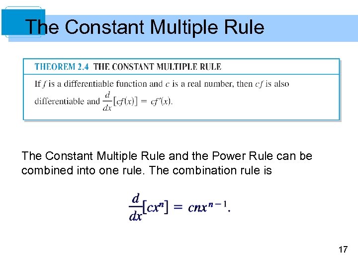 The Constant Multiple Rule and the Power Rule can be combined into one rule.