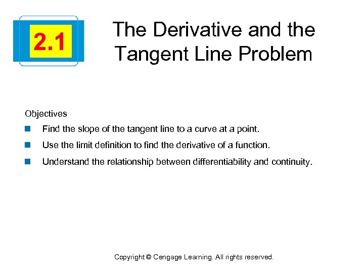 2. 1 The Derivative and the Tangent Line Problem Objectives n Find the slope