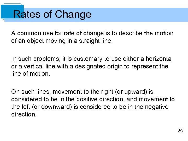 Rates of Change A common use for rate of change is to describe the