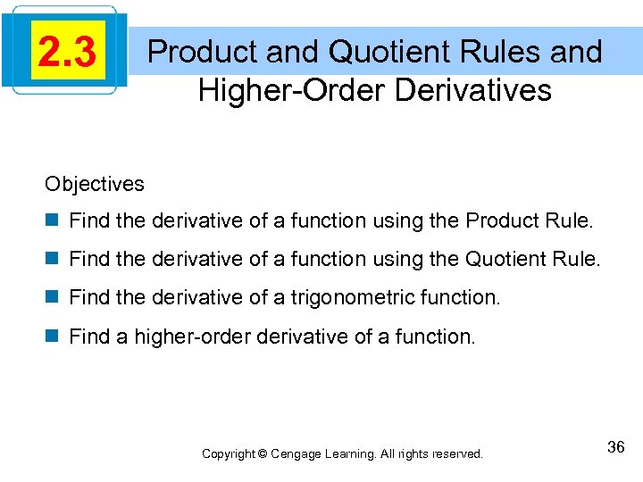 2. 3 Product and Quotient Rules and Higher-Order Derivatives Objectives n Find the derivative