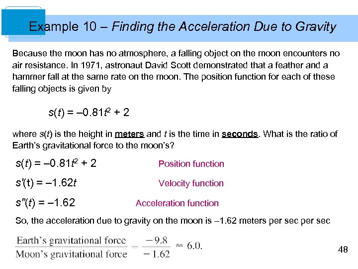  Example 10 – Finding the Acceleration Due to Gravity Because the moon has