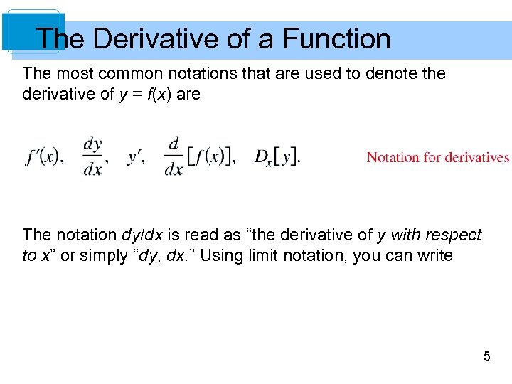 The Derivative of a Function The most common notations that are used to denote