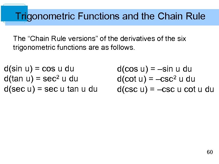 Trigonometric Functions and the Chain Rule The “Chain Rule versions” of the derivatives of