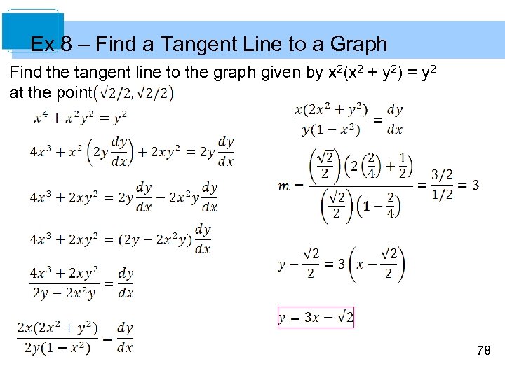Ex 8 – Find a Tangent Line to a Graph Find the tangent line