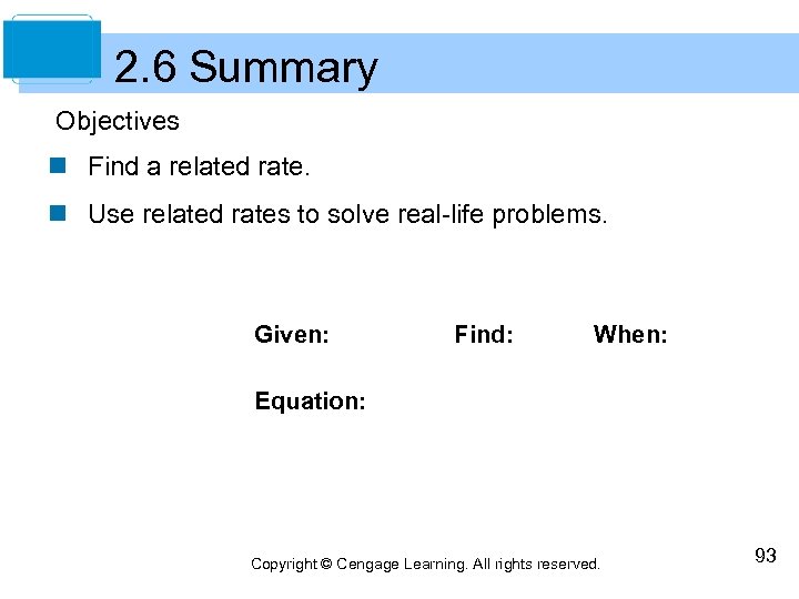 2. 6 Summary Objectives n Find a related rate. n Use related rates to