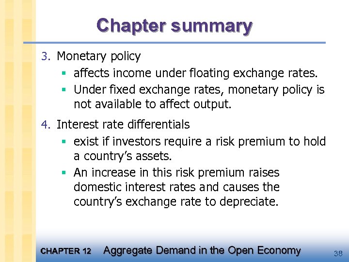 Chapter summary 3. Monetary policy § affects income under floating exchange rates. § Under