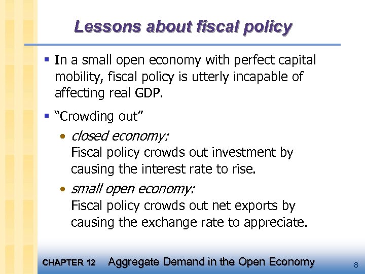 Lessons about fiscal policy § In a small open economy with perfect capital mobility,