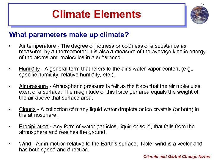 1 - Climate Elements What parameters make up climate? • Air temperature - The