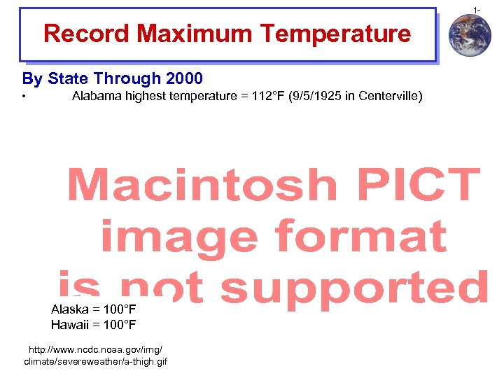 1 - Record Maximum Temperature By State Through 2000 • Alabama highest temperature =