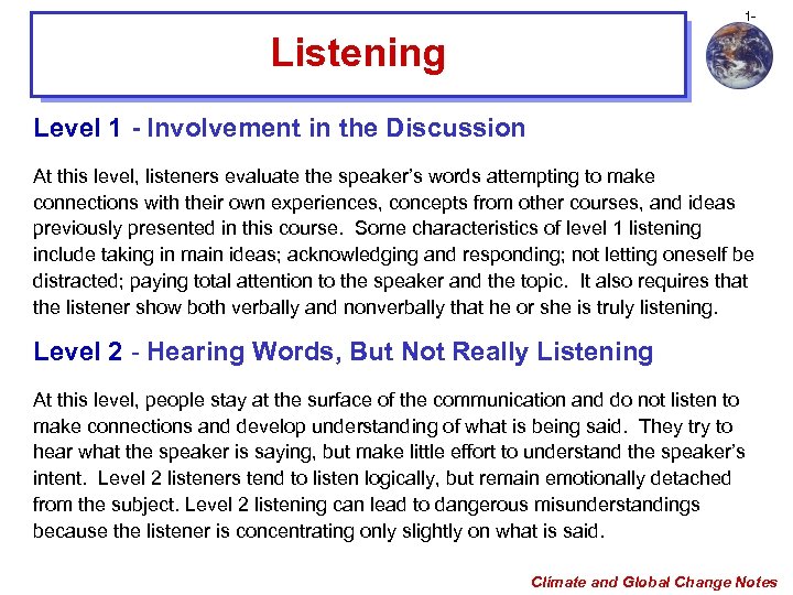 1 - Listening Level 1 - Involvement in the Discussion At this level, listeners