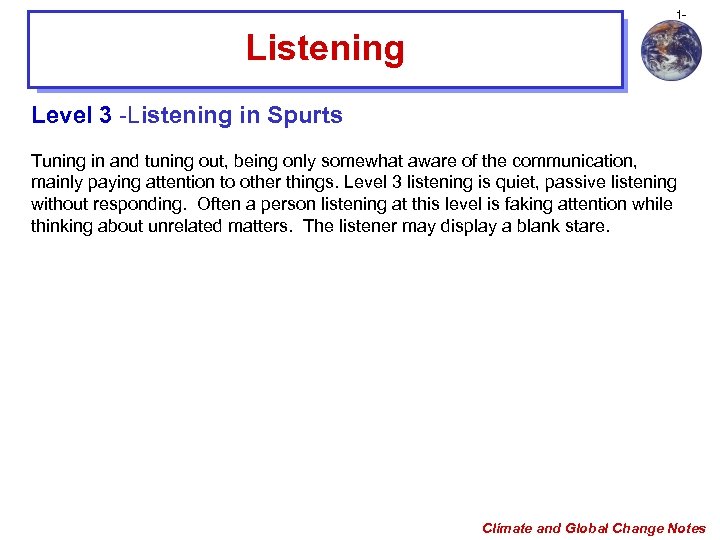 1 - Listening Level 3 -Listening in Spurts Tuning in and tuning out, being