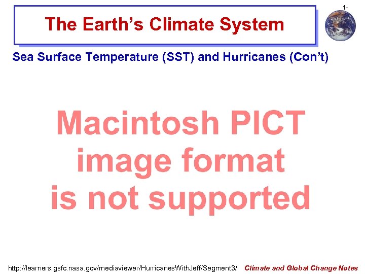 1 - The Earth’s Climate System Sea Surface Temperature (SST) and Hurricanes (Con’t) http: