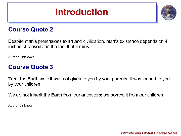 1 - Introduction Course Quote 2 Despite man’s pretensions to art and civilization, man’s