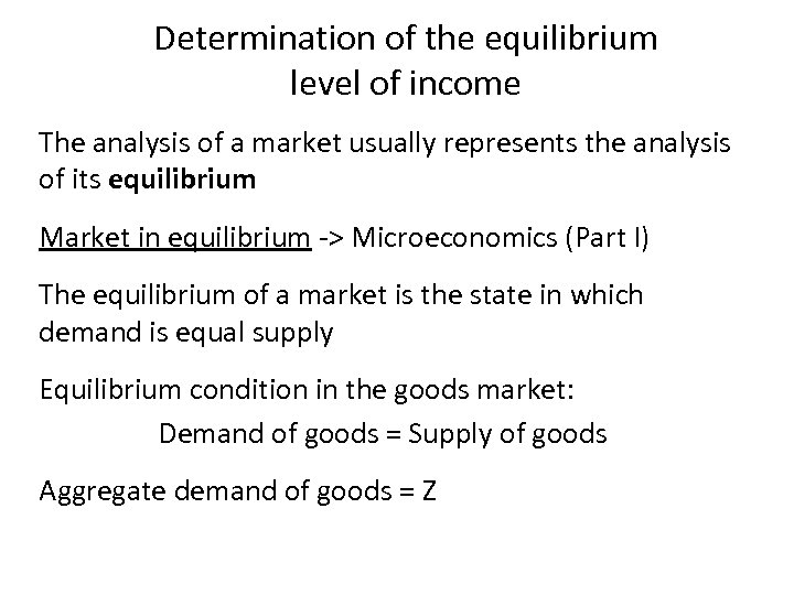Determination of the equilibrium level of income The analysis of a market usually represents