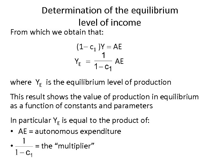 Determination of the equilibrium level of income From which we obtain that: (1 -