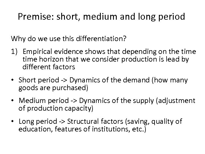 Premise: short, medium and long period Why do we use this differentiation? 1) Empirical