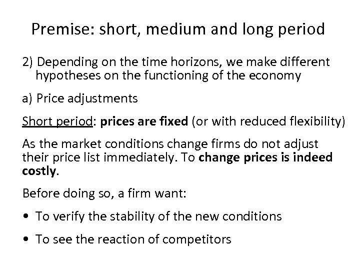Premise: short, medium and long period 2) Depending on the time horizons, we make