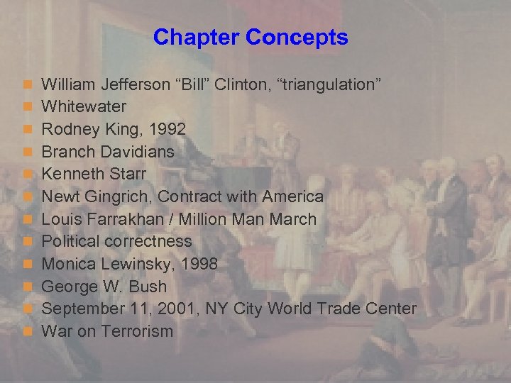 Chapter Concepts n William Jefferson “Bill” Clinton, “triangulation” n Whitewater n Rodney King, 1992